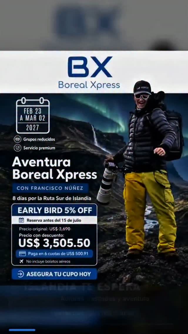 Islandia, auroras y aventura junto a Francisco Núñez.
Del 23 de febrero al 02 de marzo de 2027, vive la Ruta Sur de Islandia con Boreal Xpress.

🔥 Early Bird 5% OFF hasta el 15 de julio
Precio original: US$ 3,690
Precio con descuento: US$ 3,505.50
Paga en 6 cuotas de US$ 500.91
No incluye boletos aéreos.

Responde FRANCISCO y te enviamos toda la información para reservar tu cupo.

#borealexpedition #obsesionislandia #islandia #exploreiceland